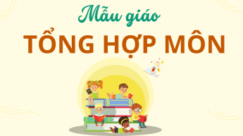 Lớp Mẫu giáo_Tổng hợp môn 